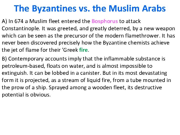 The Byzantines vs. the Muslim Arabs A) In 674 a Muslim fleet entered the