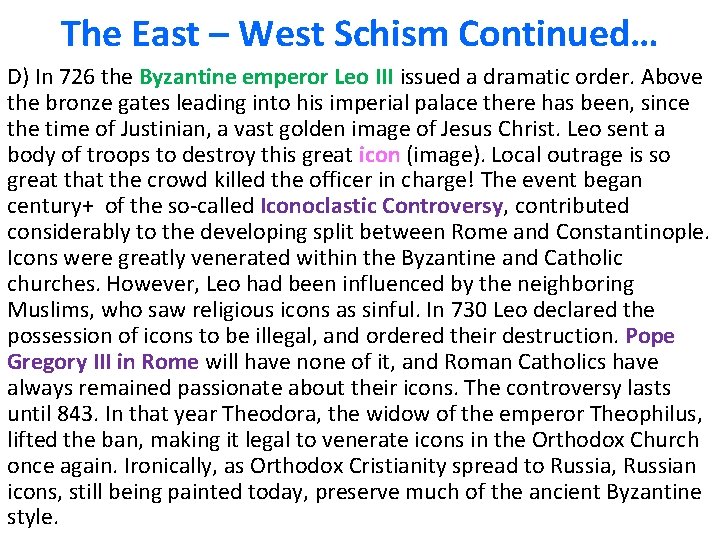 The East – West Schism Continued… D) In 726 the Byzantine emperor Leo III