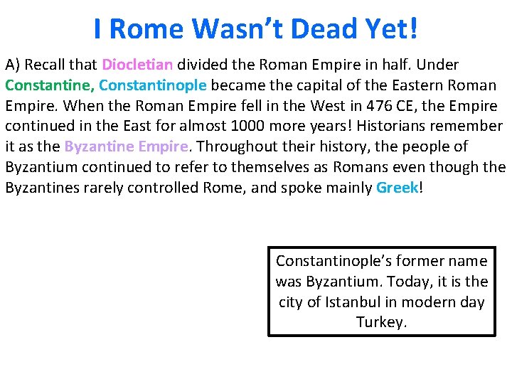 I Rome Wasn’t Dead Yet! A) Recall that Diocletian divided the Roman Empire in