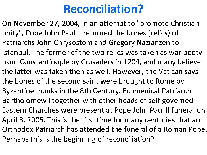 Reconciliation? On November 27, 2004, in an attempt to "promote Christian unity", Pope John