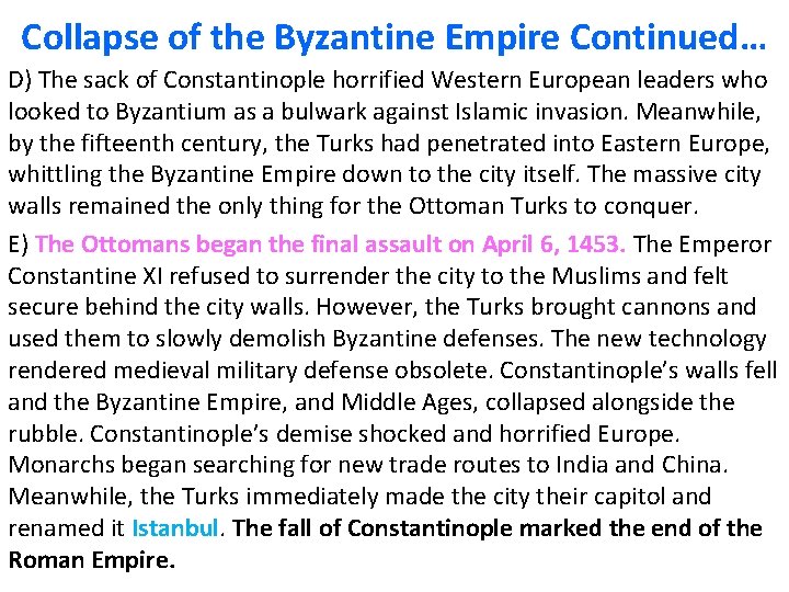 Collapse of the Byzantine Empire Continued… D) The sack of Constantinople horrified Western European