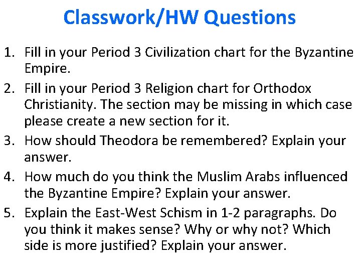 Classwork/HW Questions 1. Fill in your Period 3 Civilization chart for the Byzantine Empire.