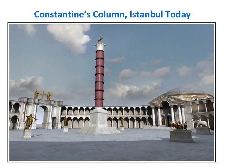 Constantine’s Column, Istanbul Today 