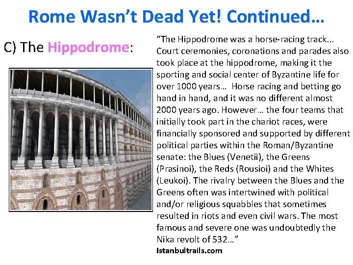 Rome Wasn’t Dead Yet! Continued… C) The Hippodrome: “The Hippodrome was a horse-racing track.
