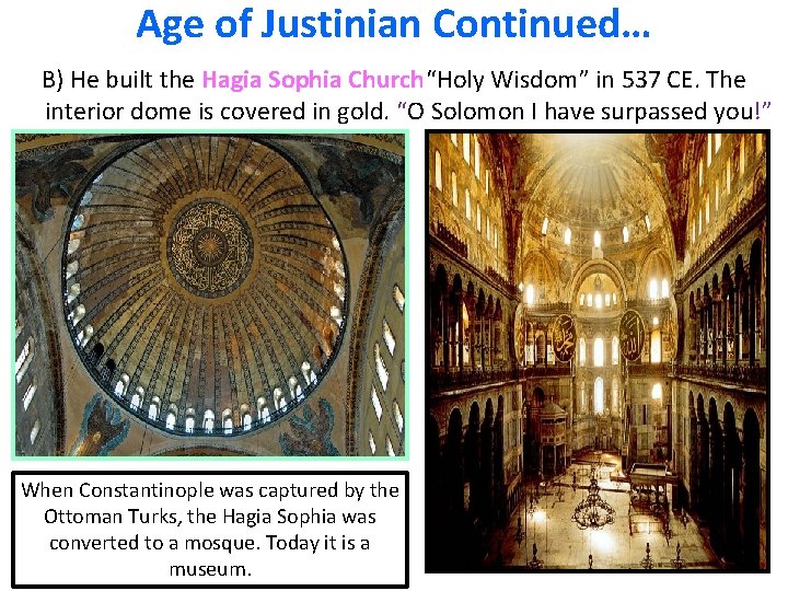 Age of Justinian Continued… B) He built the Hagia Sophia Church“Holy Wisdom” in 537