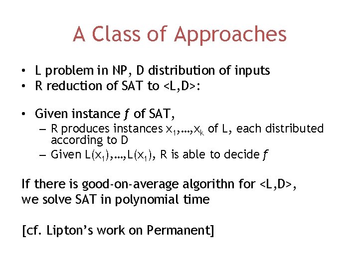 A Class of Approaches • L problem in NP, D distribution of inputs •