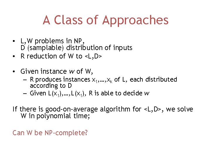 A Class of Approaches • L, W problems in NP, D (samplable) distribution of