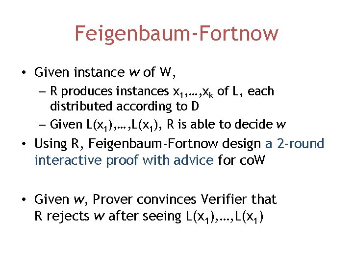 Feigenbaum-Fortnow • Given instance w of W, – R produces instances x 1, …,