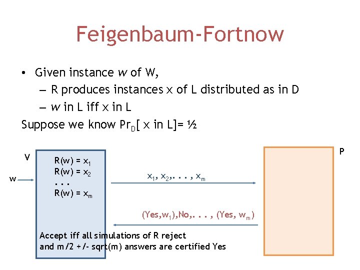 Feigenbaum-Fortnow • Given instance w of W, – R produces instances x of L