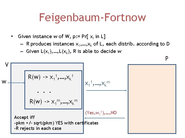 Feigenbaum-Fortnow • Given instance w of W, p: = Pr[ xi in L] –