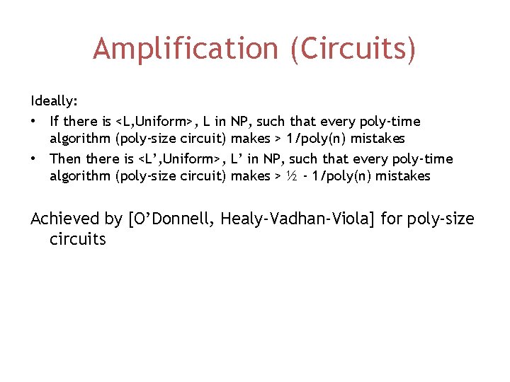 Amplification (Circuits) Ideally: • If there is <L, Uniform>, L in NP, such that