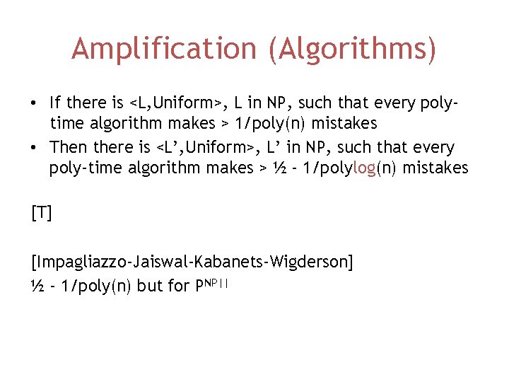 Amplification (Algorithms) • If there is <L, Uniform>, L in NP, such that every