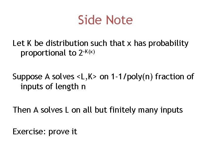 Side Note Let K be distribution such that x has probability proportional to 2