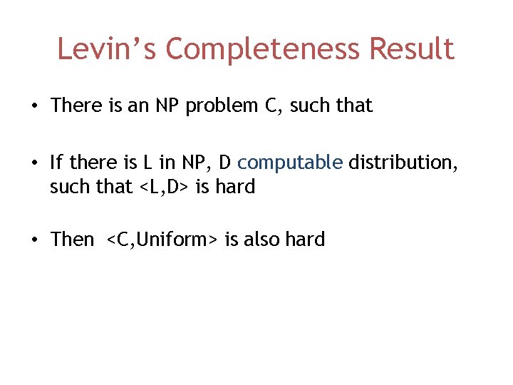 Levin’s Completeness Result • There is an NP problem C, such that • If