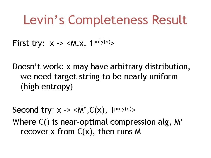 Levin’s Completeness Result First try: x -> <M, x, 1 poly(n)> Doesn’t work: x