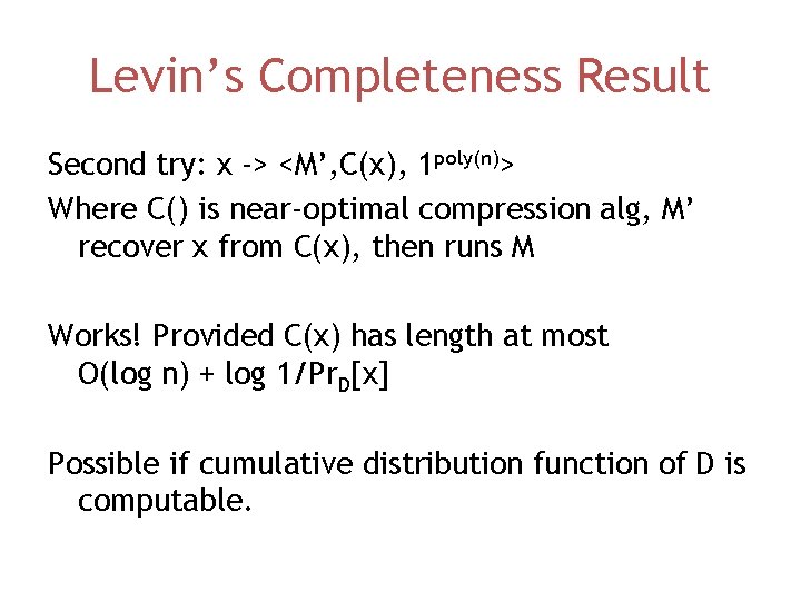 Levin’s Completeness Result Second try: x -> <M’, C(x), 1 poly(n)> Where C() is