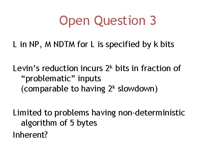 Open Question 3 L in NP, M NDTM for L is specified by k