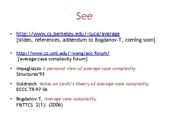 See • http: //www. cs. berkeley. edu/~luca/average [slides, references, addendum to Bogdanov-T, coming soon]