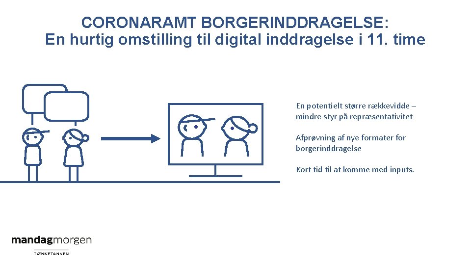 CORONARAMT BORGERINDDRAGELSE: En hurtig omstilling til digital inddragelse i 11. time En potentielt større