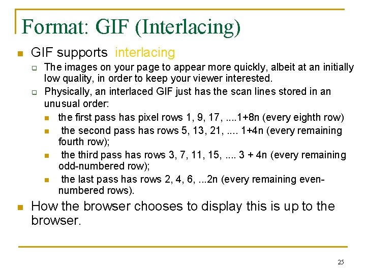 Format: GIF (Interlacing) n GIF supports interlacing q q n The images on your