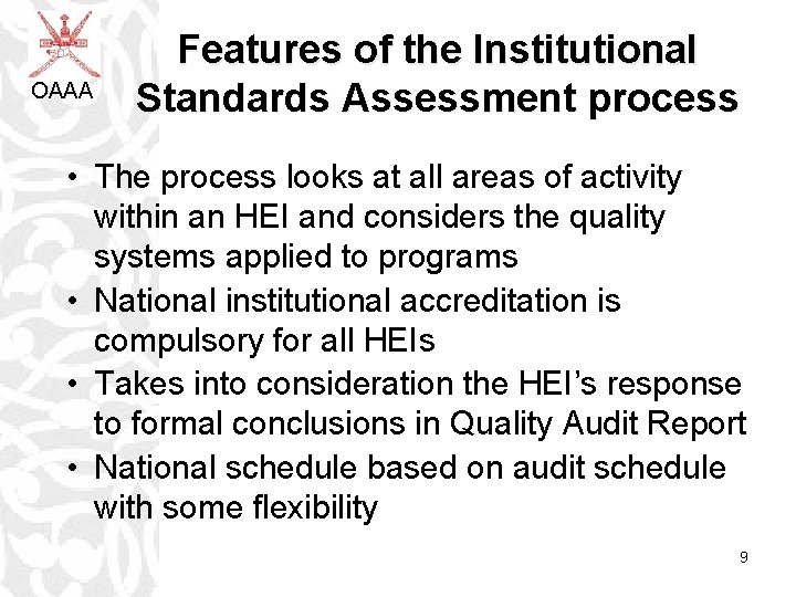 OAAA Features of the Institutional Standards Assessment process • The process looks at all