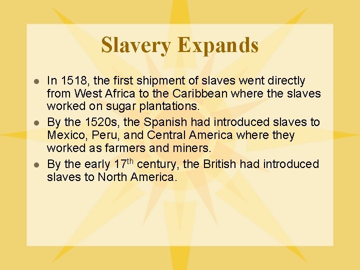 Slavery Expands l l l In 1518, the first shipment of slaves went directly