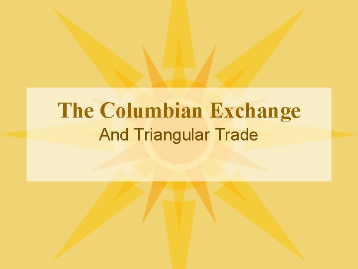 The Columbian Exchange And Triangular Trade 