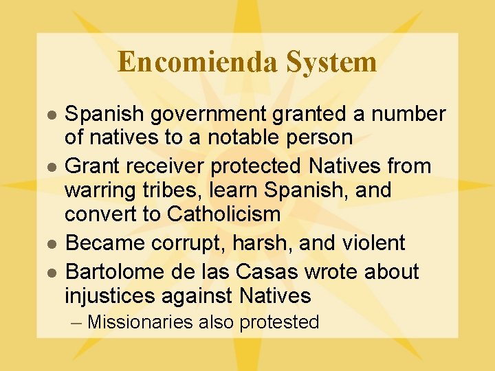 Encomienda System l l Spanish government granted a number of natives to a notable