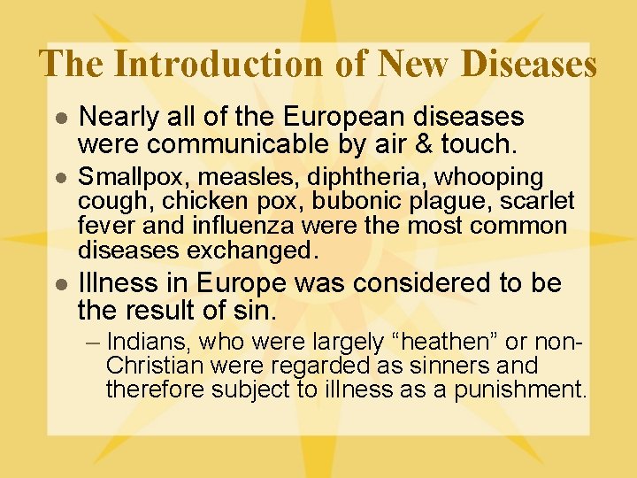 The Introduction of New Diseases l Nearly all of the European diseases were communicable