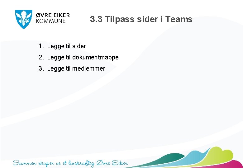 3. 3 Tilpass sider i Teams 1. Legge til sider 2. Legge til dokumentmappe