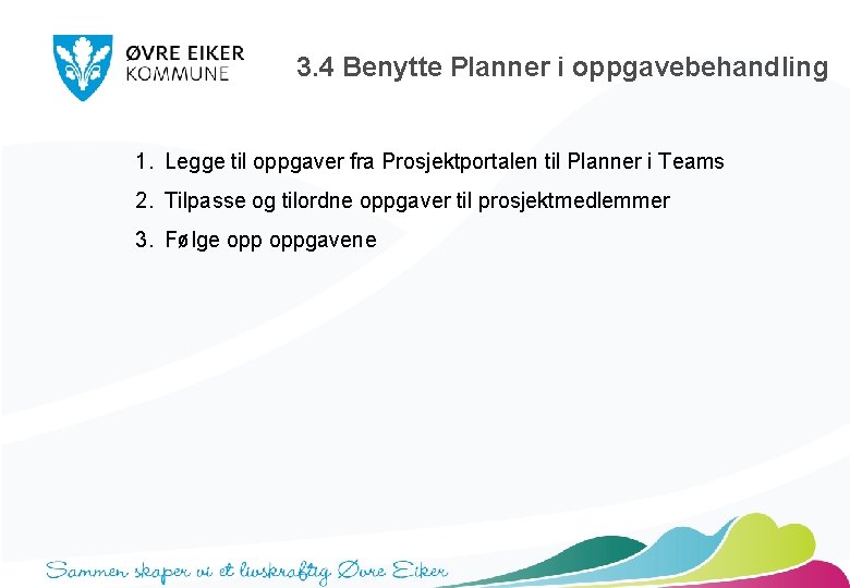 3. 4 Benytte Planner i oppgavebehandling 1. Legge til oppgaver fra Prosjektportalen til Planner