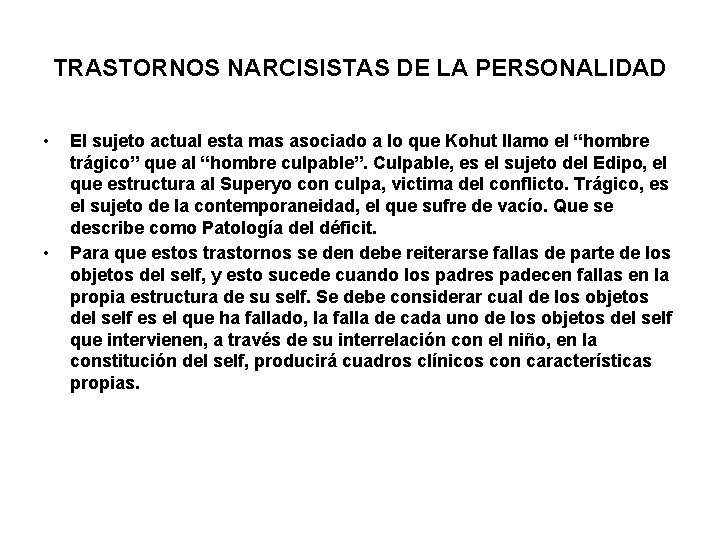 TRASTORNOS NARCISISTAS DE LA PERSONALIDAD • • El sujeto actual esta mas asociado a