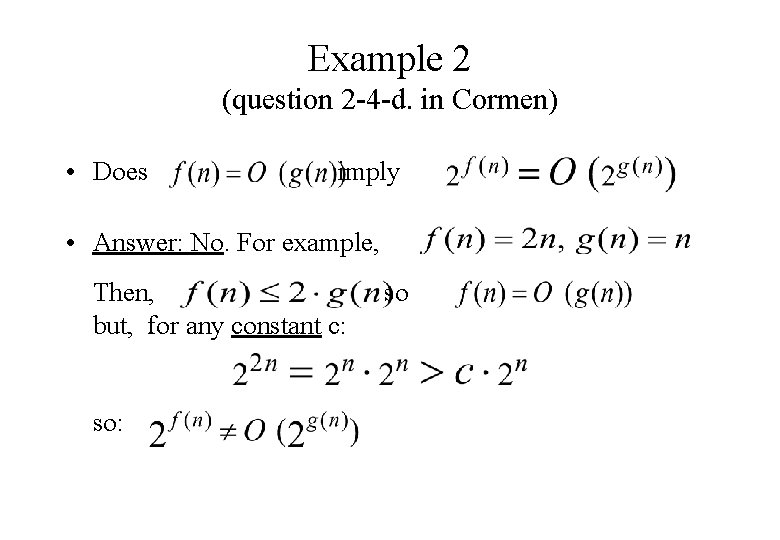 Example 2 (question 2 -4 -d. in Cormen) • Does imply • Answer: No.