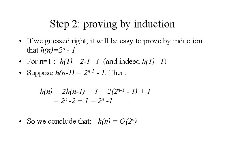 Step 2: proving by induction • If we guessed right, it will be easy