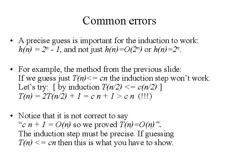 Common errors • A precise guess is important for the induction to work: h(n)