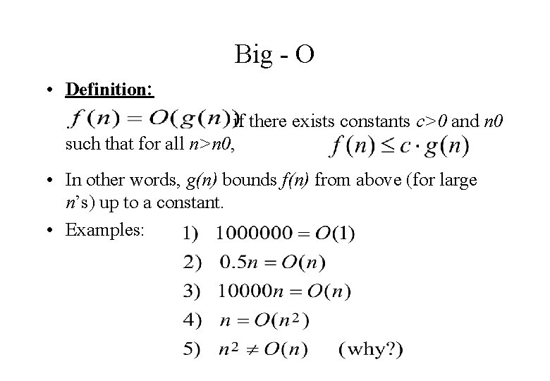 Big - O • Definition: if there exists constants c>0 and n 0 such