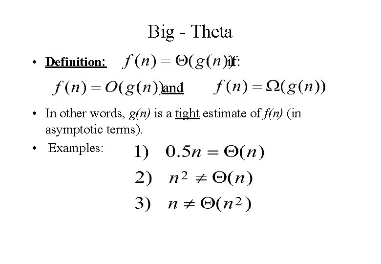 Big - Theta • Definition: if: and • In other words, g(n) is a