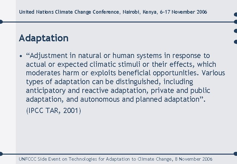 United Nations Climate Change Conference, Nairobi, Kenya, 6 -17 November 2006 Adaptation • “Adjustment