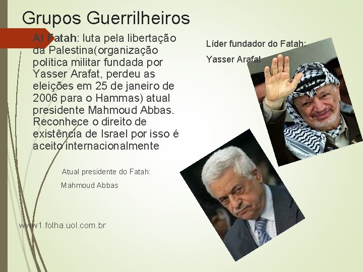 Grupos Guerrilheiros Al Fatah: luta pela libertação da Palestina(organização política militar fundada por Yasser