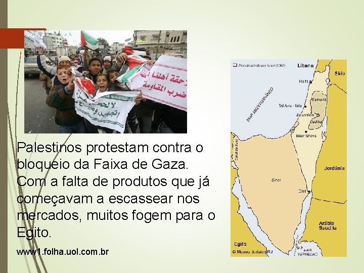 Palestinos protestam contra o bloqueio da Faixa de Gaza. Com a falta de produtos