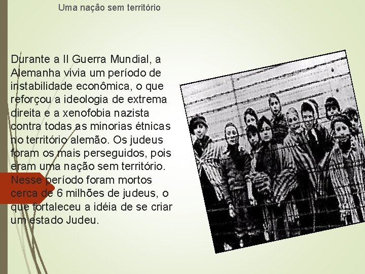 Uma nação sem território Durante a II Guerra Mundial, a Alemanha vivia um período