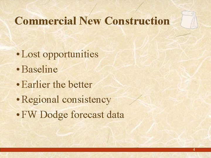 Commercial New Construction • Lost opportunities • Baseline • Earlier the better • Regional