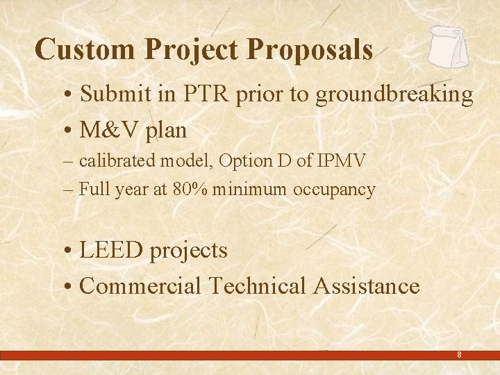Custom Project Proposals • Submit in PTR prior to groundbreaking • M&V plan –