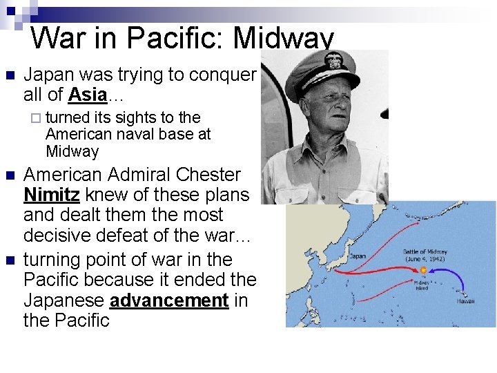 War in Pacific: Midway n Japan was trying to conquer all of Asia… ¨