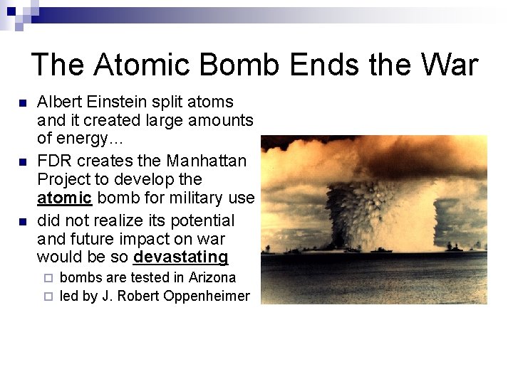 The Atomic Bomb Ends the War n n n Albert Einstein split atoms and