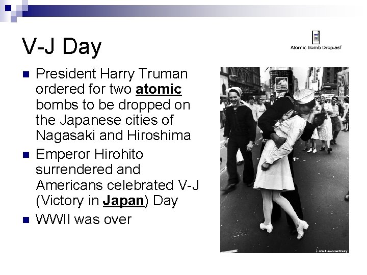 V-J Day n n n President Harry Truman ordered for two atomic bombs to