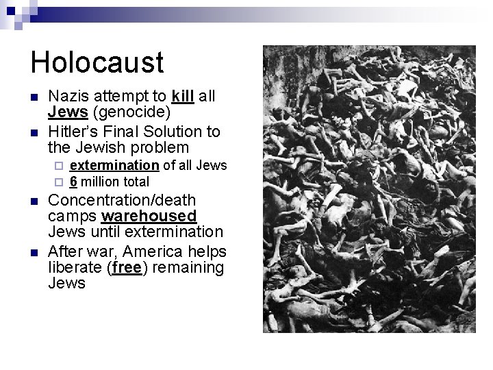 Holocaust n n Nazis attempt to kill all Jews (genocide) Hitler’s Final Solution to