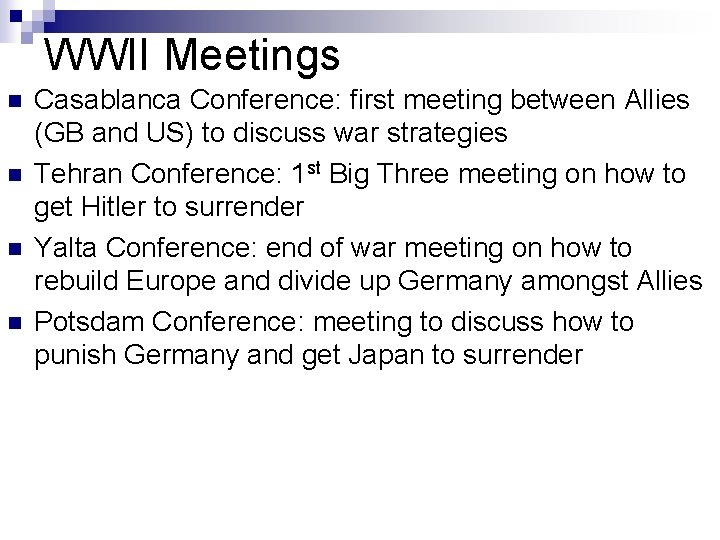 WWII Meetings n n Casablanca Conference: first meeting between Allies (GB and US) to