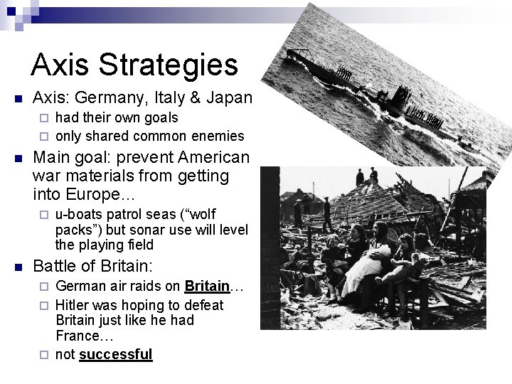 Axis Strategies n Axis: Germany, Italy & Japan had their own goals ¨ only