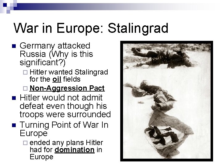 War in Europe: Stalingrad n Germany attacked Russia (Why is this significant? ) ¨